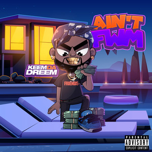 Ain't Fwm (Explicit)