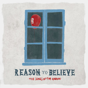 Reason to Believe - The Songs of Tim Hardin (Deluxe Version)