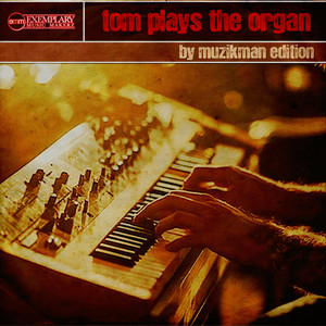 Tom Plays The Organ (Muzikman Edition Classic Mix)