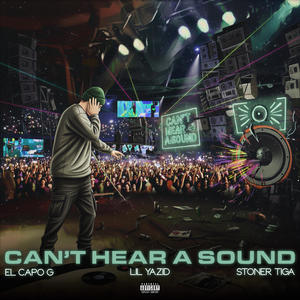 Can't Hear a Sound (feat. Stoner Tiga & Lil Yazid) (Explicit)
