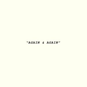 AGAIN & AGAIN (Explicit)