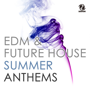 EDM & FUTURE HOUSE SUMMER ANTHEMS