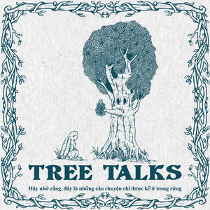 Tree Talks: Những câu chuyện chỉ được kể trong rừng (EP8)