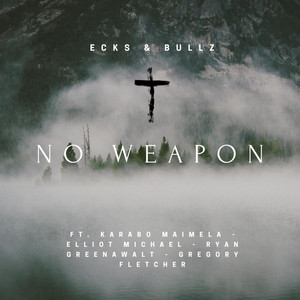 No Weapon (feat. Elliott Michael, Gregory Fletcher, Karabo Maimela & Ryan Greenawalt )