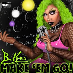 MAKE 'EM GO! (Explicit)