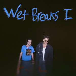 Wet Breaks I (Explicit)