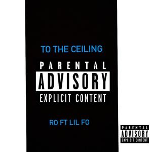 To The Ceiling (feat. KIR Ro) [Explicit]