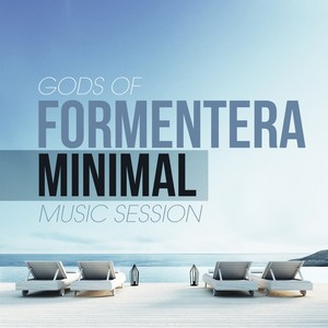 GODS OF FORMENTERA MINIMAL MUSIC SESSION