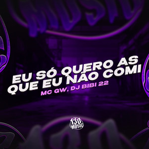 Eu Só Quero As Que Eu Não Comi (Explicit)