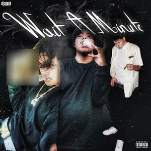 Wait A Minute (Explicit)