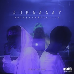 Aghaaaat(feat. JP) (Explicit)