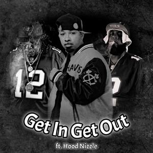 Get In Get Out (feat. Hood Nizzle) (Explicit)