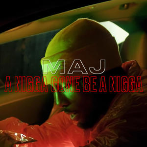A Nigga Gone Be A Nigga (Explicit)