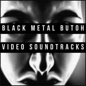 Black Metal Butoh // Video Soundtracks