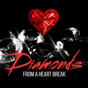 diamonds from a heart break (Explicit)