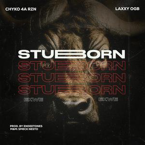 Stubborn (Ekwe Ekwe) (feat. Laxxy OGB) (Explicit)