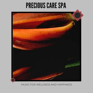 Precious Care Spa: Music for Wellness and Happiness