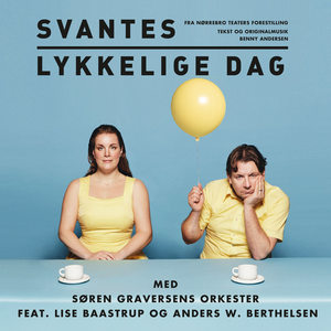 Svantes Lykkelige Dag - fra Nørrebro Teaters Forestilling