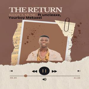 The Return (feat. Yourboy Mekaeel & Uncleaxe)