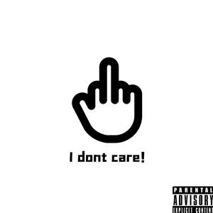 I dont care ！