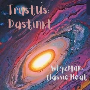 TrustUs: Dastinkt: Whyzman Classic Heat (Explicit)