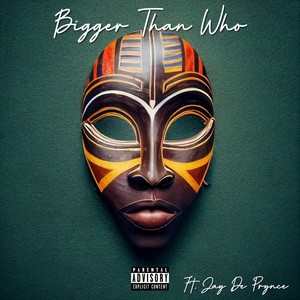 Bigger Than Who (Explicit)