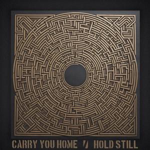 CARRY YOU HOME/HOLD STILL