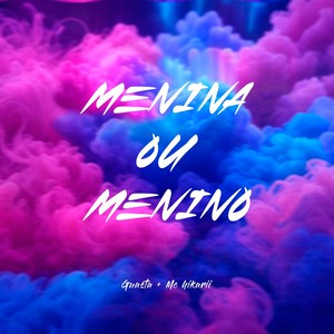MENINA OU MENINO (Explicit)