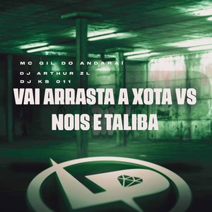 Vai Arrasta a Xota Vs Nois É Talibã (Explicit)