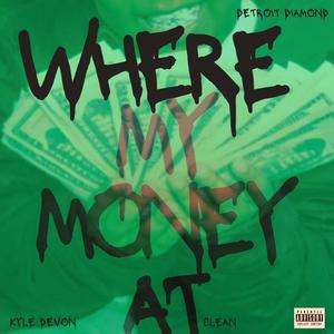 Where My Money At (Censored) (feat. Kyle Devon) [Radio Edit]