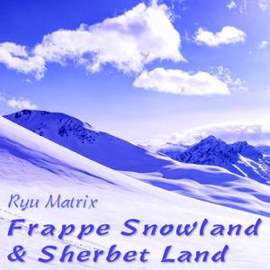 Frappe Snowland & Sherbet Land