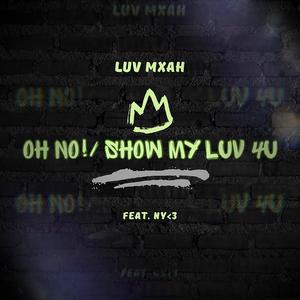 Oh No! / Show My Luv 4U (Explicit)