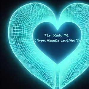 Teri Sanso Me (From Wonder Love/Vol 2)