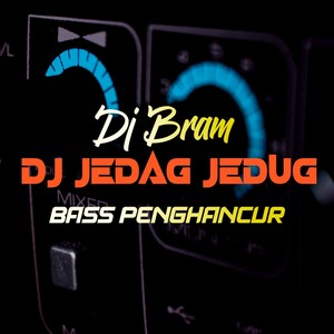 Dj Jedag Jedug Bass Penghancur