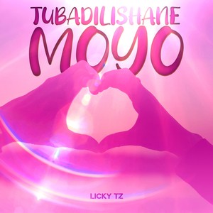TUBADILISHANE MOYO (Explicit)