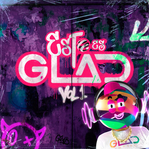 Esto Es GLAD, Vol. 1 (Explicit)