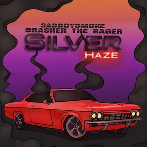 Silver Haze(Brasher & SadBoy) (Explicit)