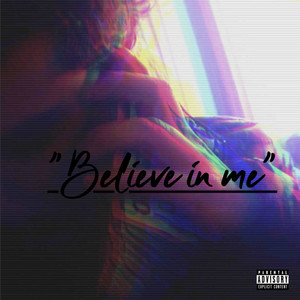Believe in Me (Explicit)