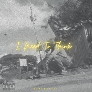 I Need To Think (Explicit)