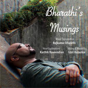 Bharathi’s Musings (feat. Rajkumar Bharathi & Ishit Kuberkar)