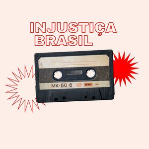 Injustiça Brasil (Explicit)