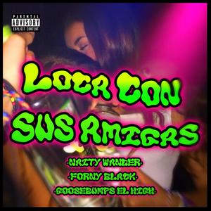 Loca con sus amigas(feat. Forny Black & Goosebumps High) (Explicit)