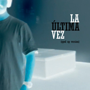 La Última Vez (Sped Up Version|Explicit)