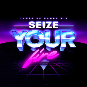 Seize Your Fire (Tower of Power Mix)