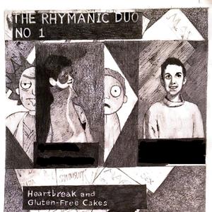 The Rhymanic Duo No. 1: Heartbreak and Gluten Free Cakes (Explicit)