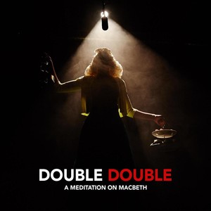 Double Double: A Meditation on Macbeth (Original Cast Recording) - EP