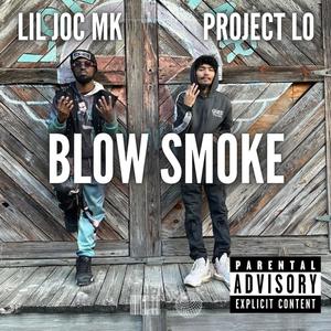 Blow smoke (feat. Lil joc mk) [Explicit]