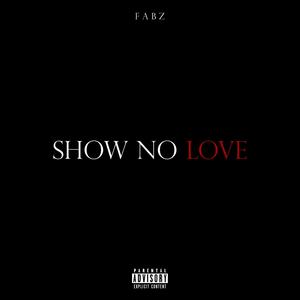 Show No Love (Explicit)