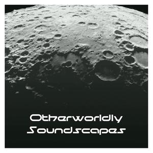 Otherworldly Soundscapes