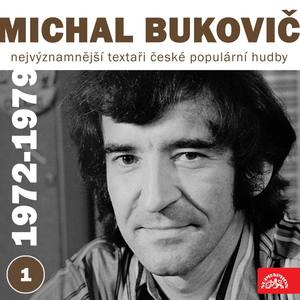 Nejvýznamnější textaři české populární hudby Michal Bukovič 1 (1972 - 1979)